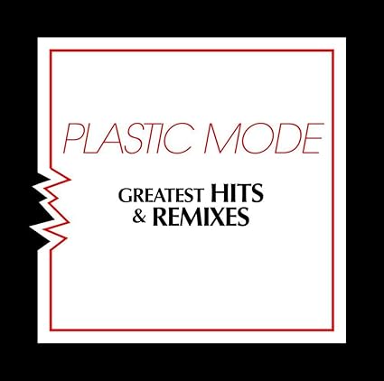 Plastic Mode - Greatest Hits & Remixes